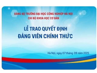 Chi bộ Khoa Khoa học Cơ bản tổ chức Lễ trao Quyết định công nhận đảng viên chính thức