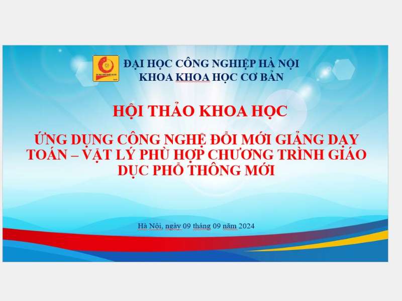 Hội thảo khoa học: Ứng dụng công nghệ đổi mới giảng dạy Toán- Vật lý phù hợp với chương trình giáo dục phổ thông mới