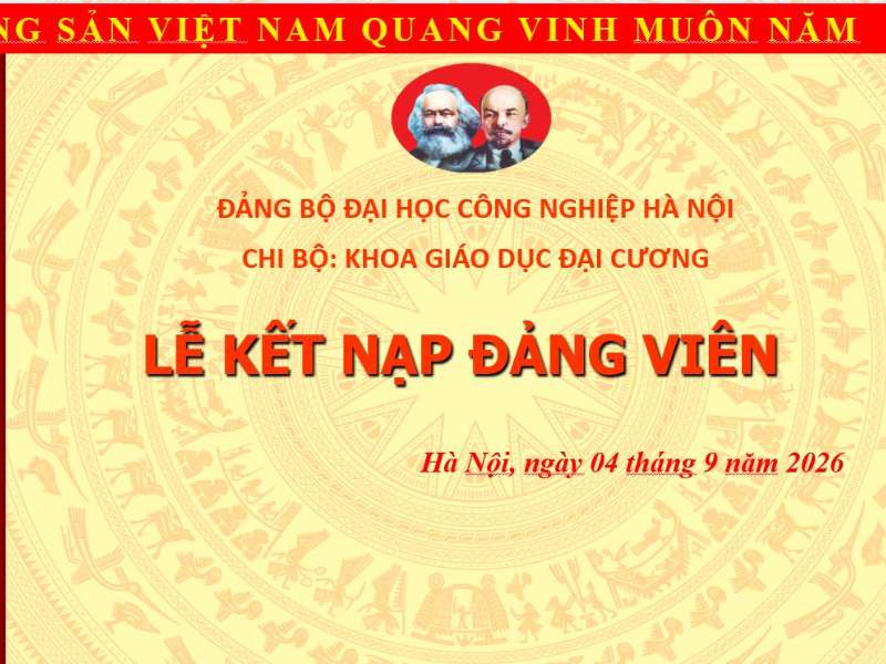 Chi bộ khoa giáo dục đại cương tổ chức lễ kết nạp đảng viên mới và công nhận đảng viên chính thức